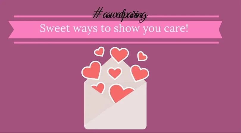 Sweet Ways to show you care!