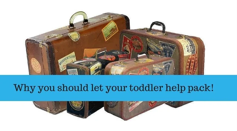 Why You should let your toddler help pack