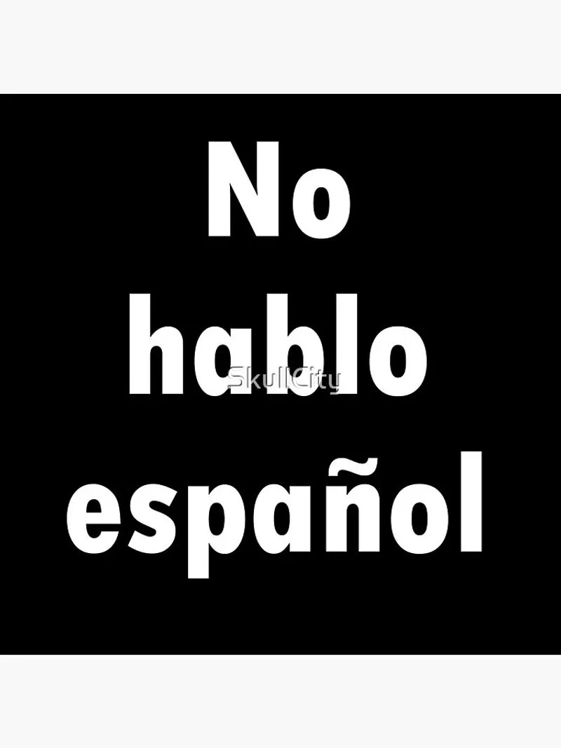 Speaking No Spanish at All